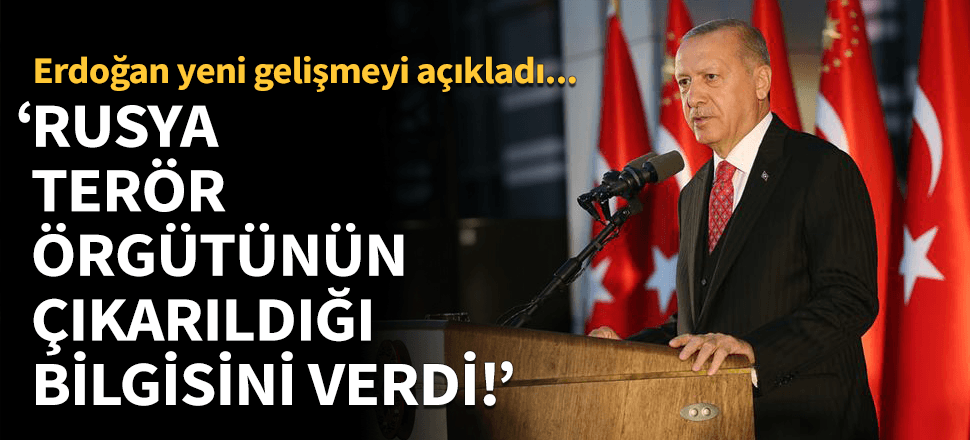 "Rusya terör örgütünün çıkarıldığı bilgisini verdi"