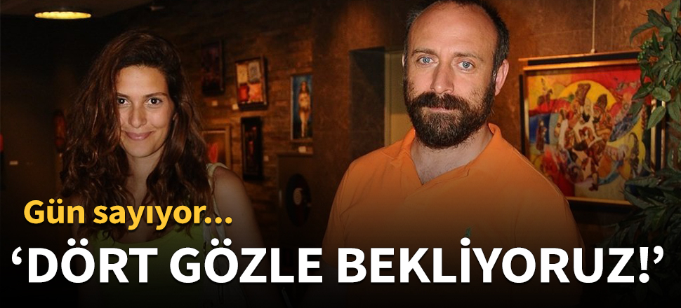 "Dört gözle bekliyoruz!"