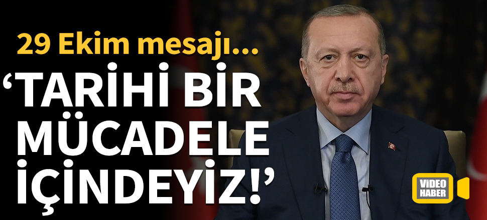 "Yine tarihi bir mücadelenin içindeyiz!"