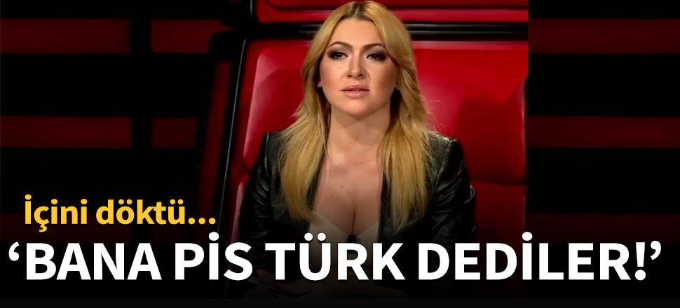 "Bana 'pis Türk' dediler"
