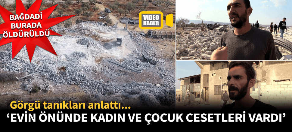"Evin önünde kadın ve çocuk cesetleri vardı!"