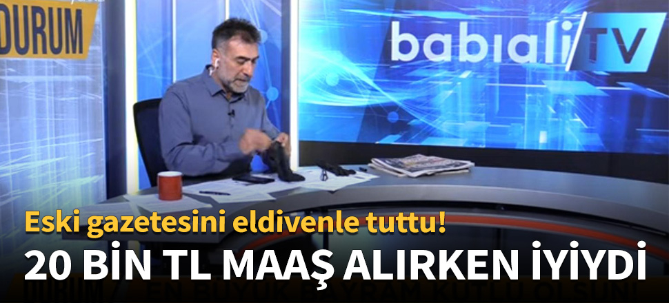 20 bin TL maaş alırken iyiydi!