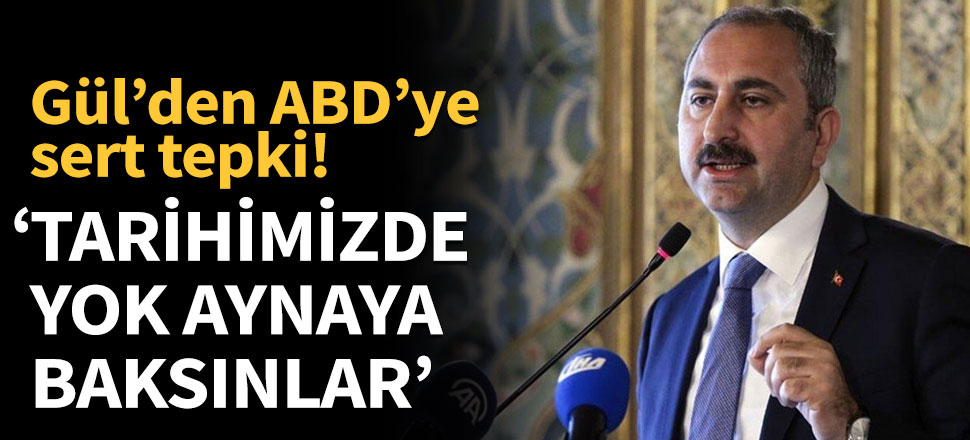 Abdulhamit Gül'den ABD'ye sert tepki