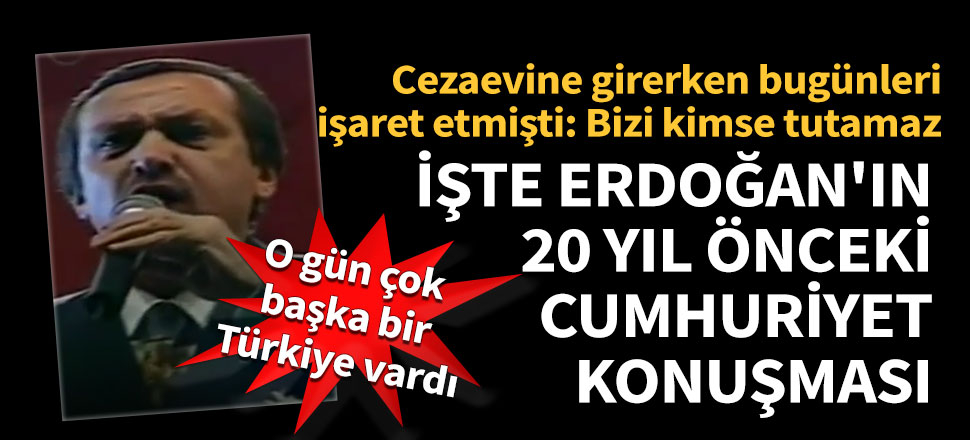 İşte Erdoğan'ın 20 yıl önceki Cumhuriyet Bayramı konuşması