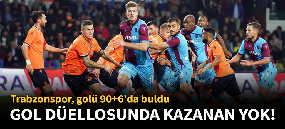 Başakşehir ile Trabzonspor 2-2 berabere kaldı!