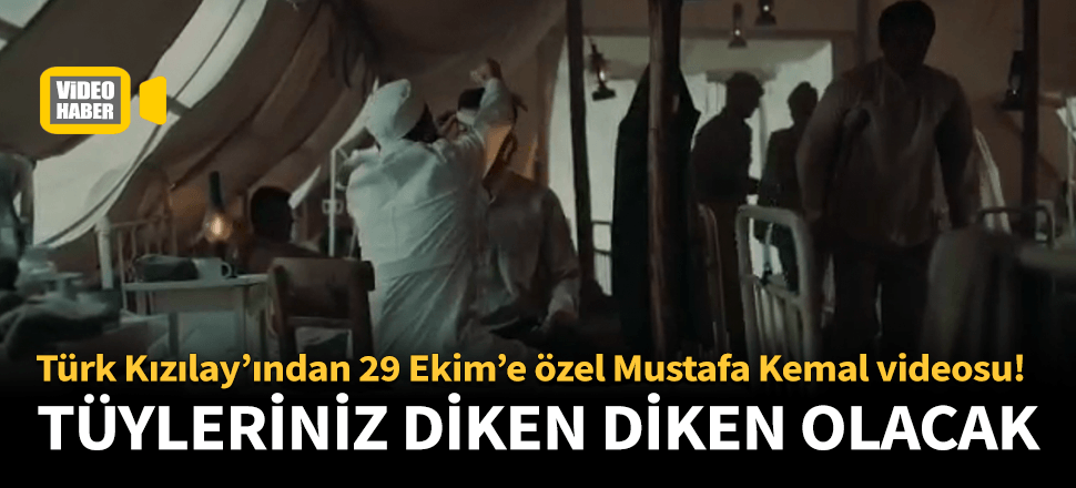 Türk Kızılayı'ndan 29 Ekim'e özel Atatürk videosu!