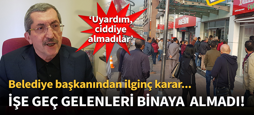 Geç kalan personeli binaya almadı!