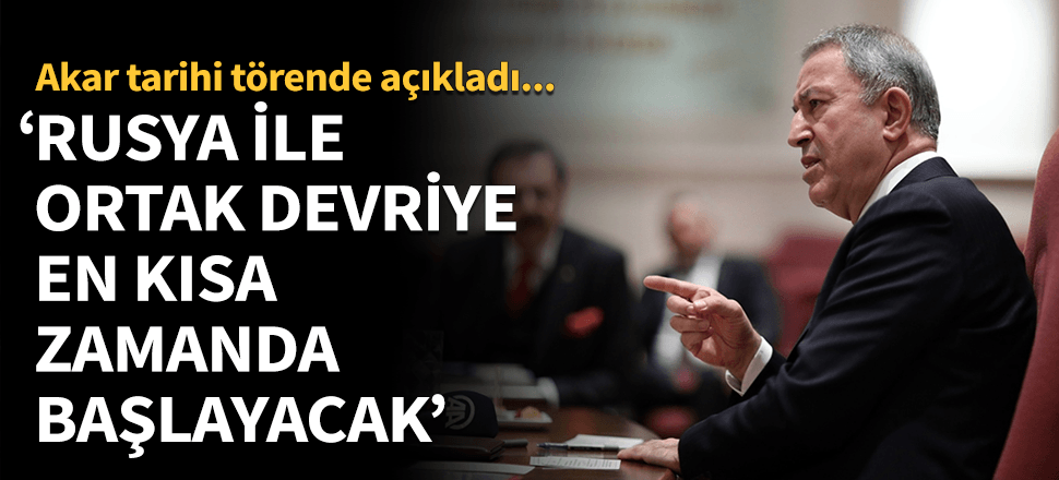 "Rusya ile ortak devriye kısa zamanda başlayacak"