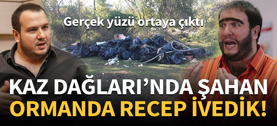 Kaz Dağları'nda Şahan Gökbakar, ormanda Recep İvedik!