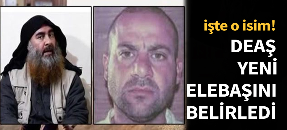 Terör örgütü DEAŞ yeni elebaşını belirledi!