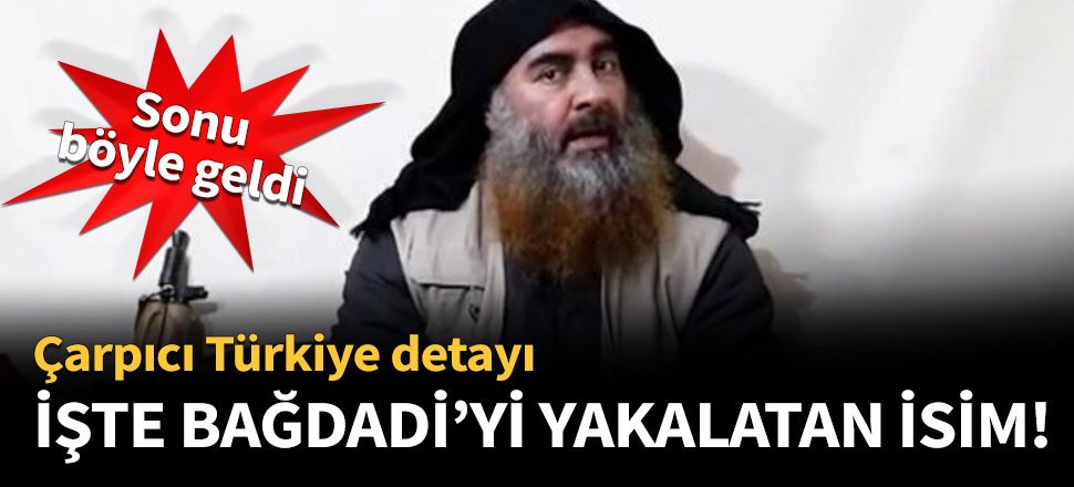 İşte Bağdadi'yi yakalatan isim!