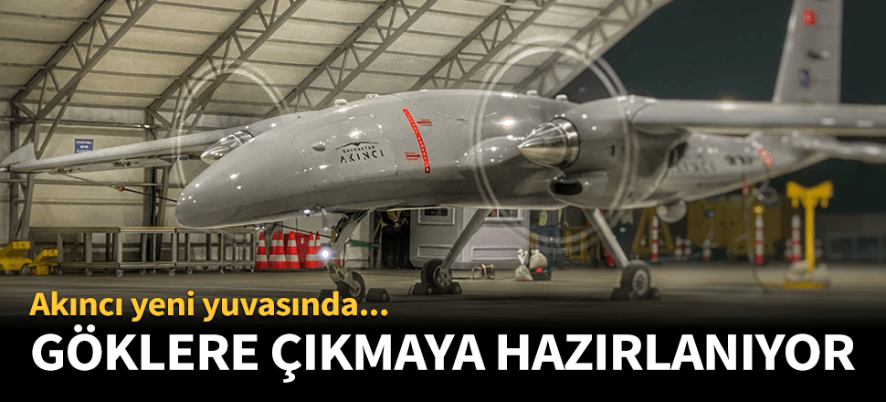 Akıncı yeni yuvasında!