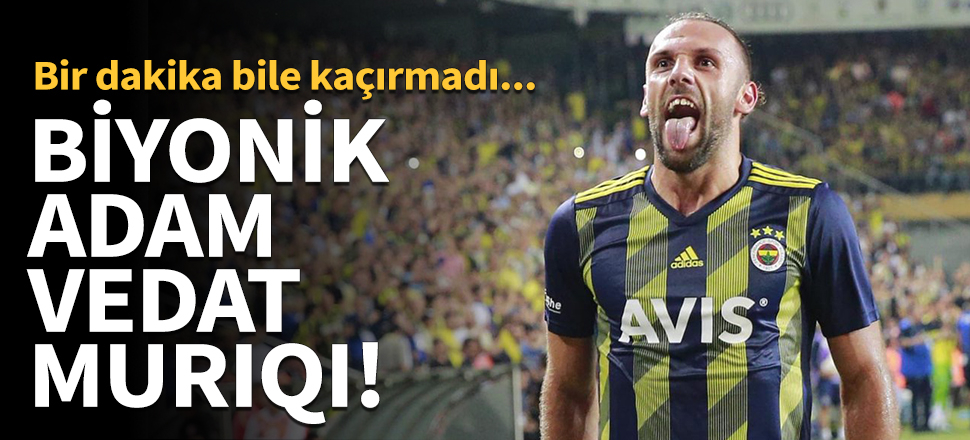 Biyonik adam Vedat Muriqi!
