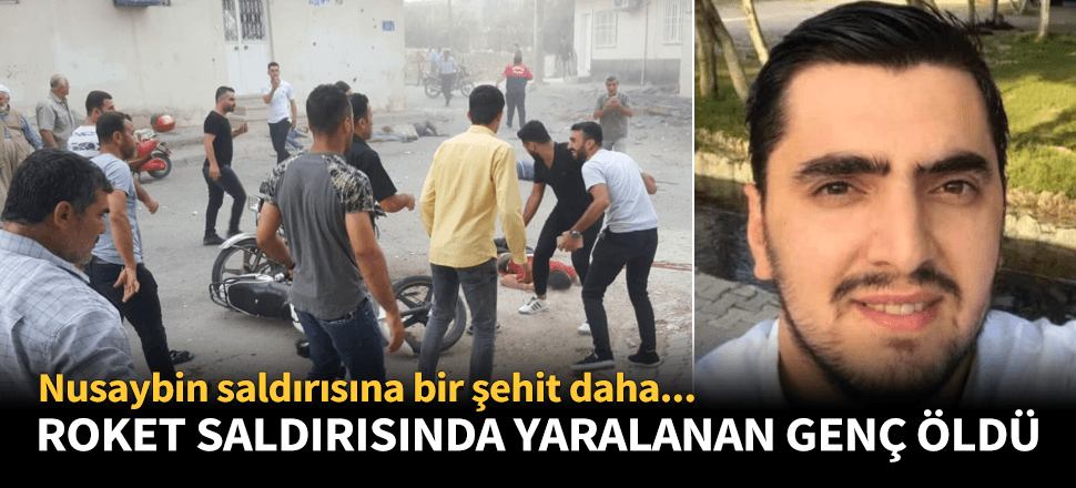 YPG'nin Nusaybin saldırısında yaralanan genç öldü!