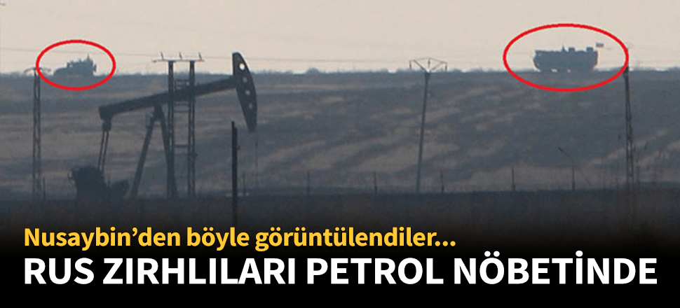 Rus askeri polisleri Kamışlı'da petrol nöbetinde!