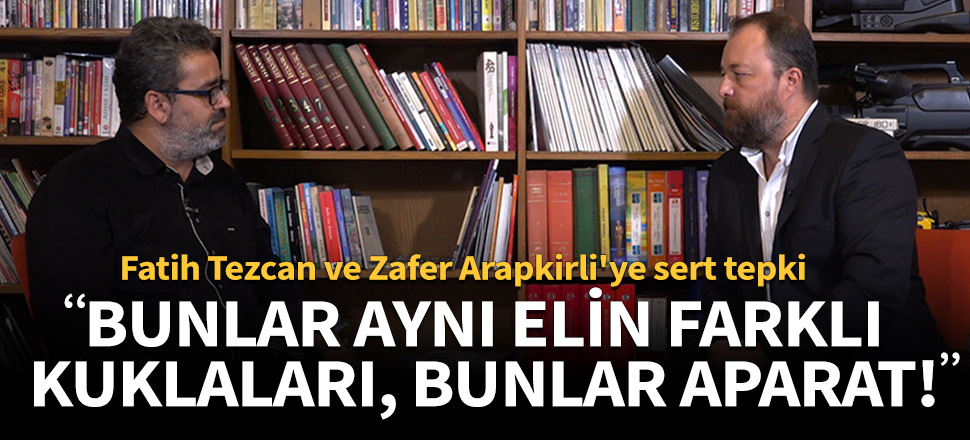 Zafer Arapkirli ve Fatih Tezcan’a sert sözler!
