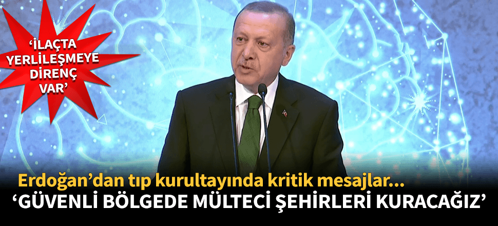 Erdoğan: Gerekirse güvenli bölgede mülteci şehirleri kuracağız