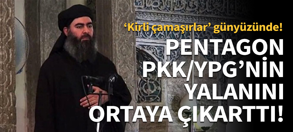 Pentagon, PKK/YPG'nin yalanını ortaya çıkarttı!