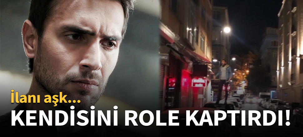 Role kendisini fazla kaptırdı!