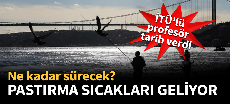 'Pastırma sıcakları' 12 Kasım'a kadar sürecek
