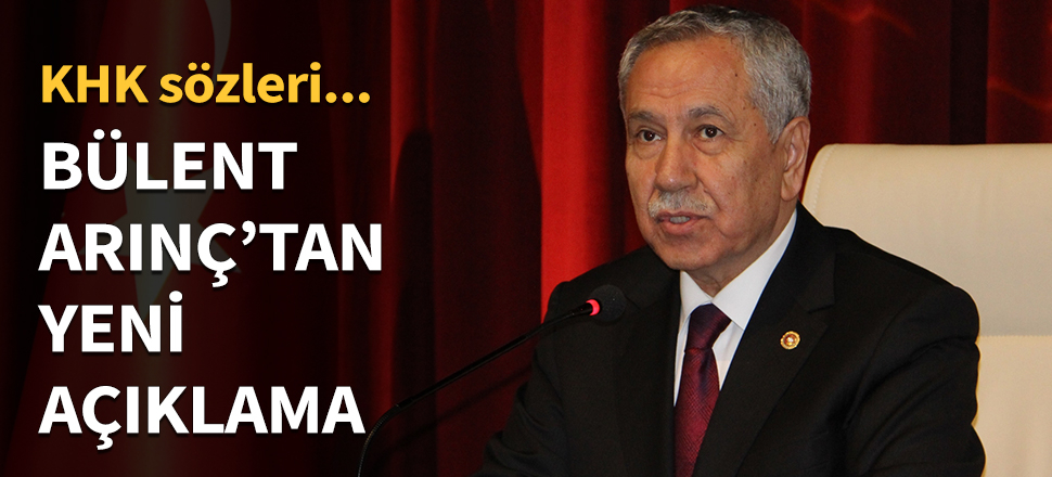 Bülent Arınç'tan yeni KHK açıklaması...