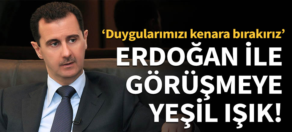 Esed'den Erdoğan ile görüşmeye yeşil ışık!
