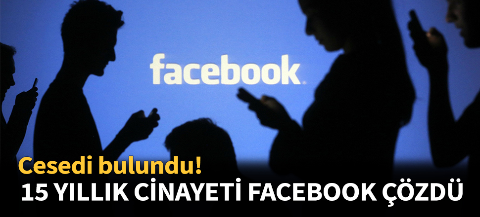 15 yıllık cinayet Facebook sayesinde çözüldü!