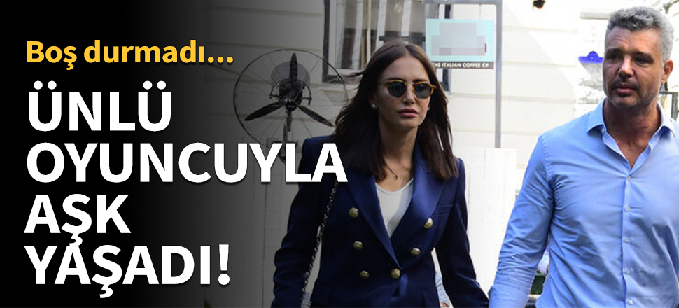Ünlü oyuncuyla aşk yaşadı!