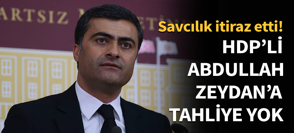 HDPli Abdullah Zeydan'a tahliye yok!