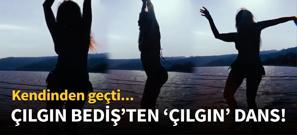 Çılgın Bediş'ten  'çılgın' dans!