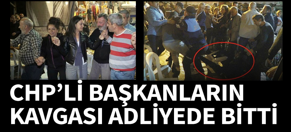 CHP'lilerin kavgası adliyede son buldu