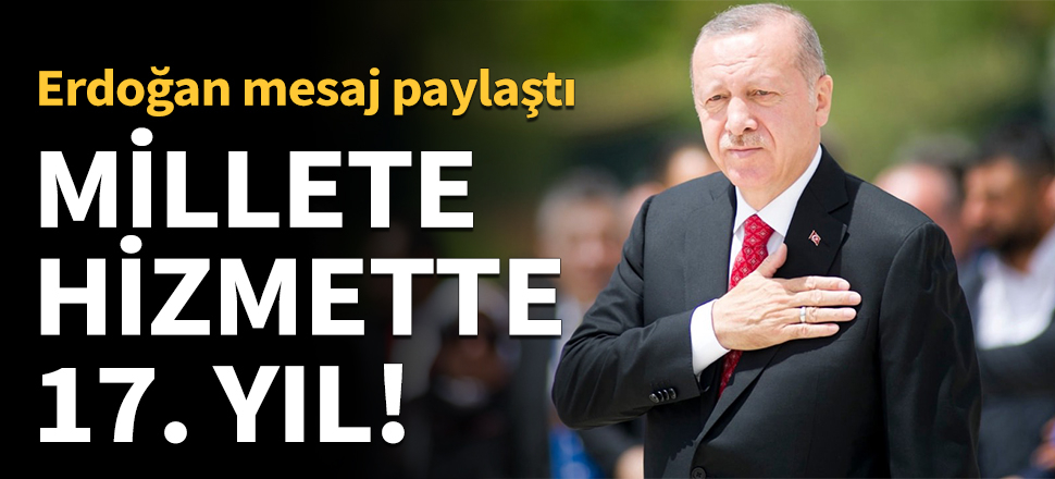 Cumhurbaşkanı Erdoğan'dan 17. yıl paylaşımı!