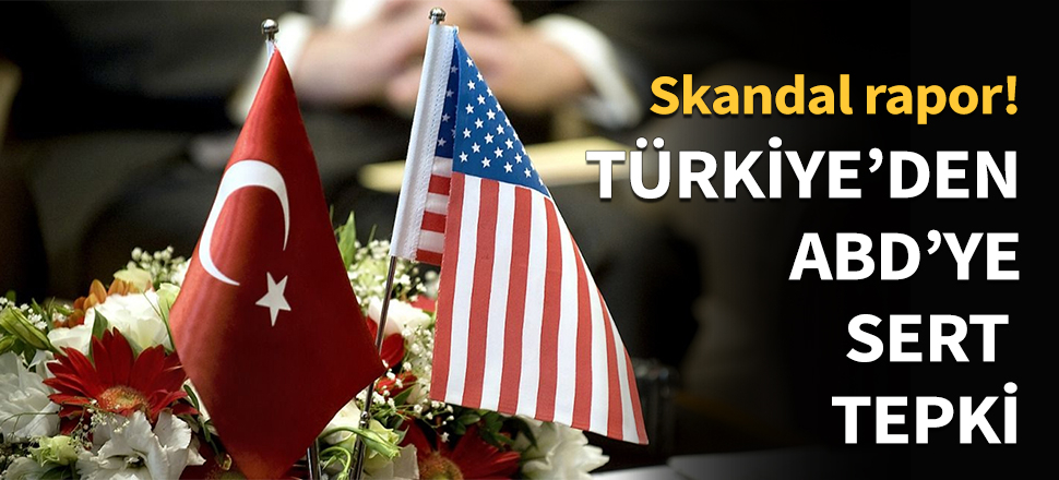 Türkiye'den ABD'ye terörizm raporu tepkisi...