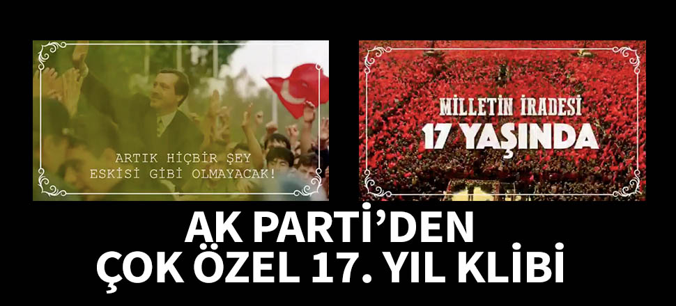 AK Parti'den çok özel 17. yıl klibi!