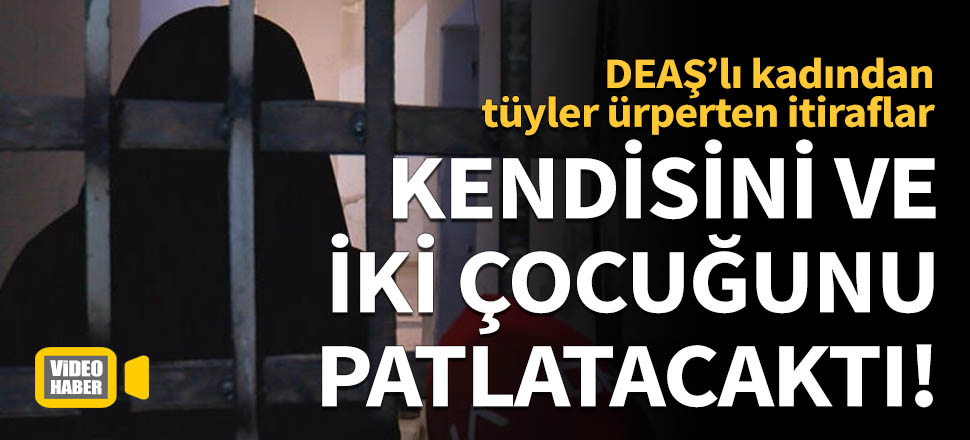 Kendisi ve iki çocuğunu patlatacaktı!