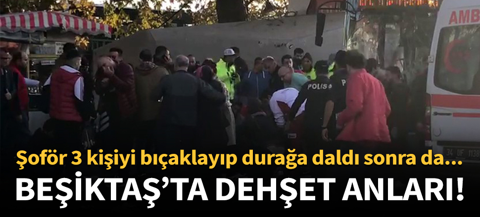 Şoför 3 kişiyi bıçaklayıp durağa daldı sonra da...