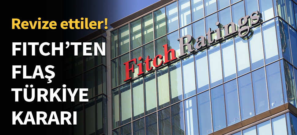 Fitch'ten flaş Türkiye kararı...