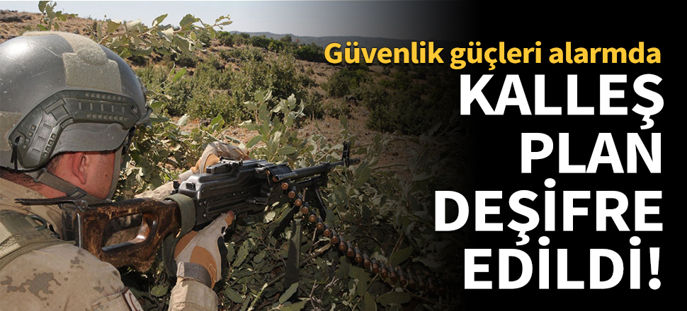 Teröristlerin kalleş planı deşifre edildi!