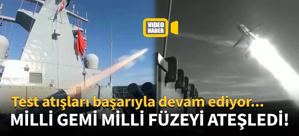 Milli gemi Kınalıada, milli füze Atmaca'yı ateşledi!
