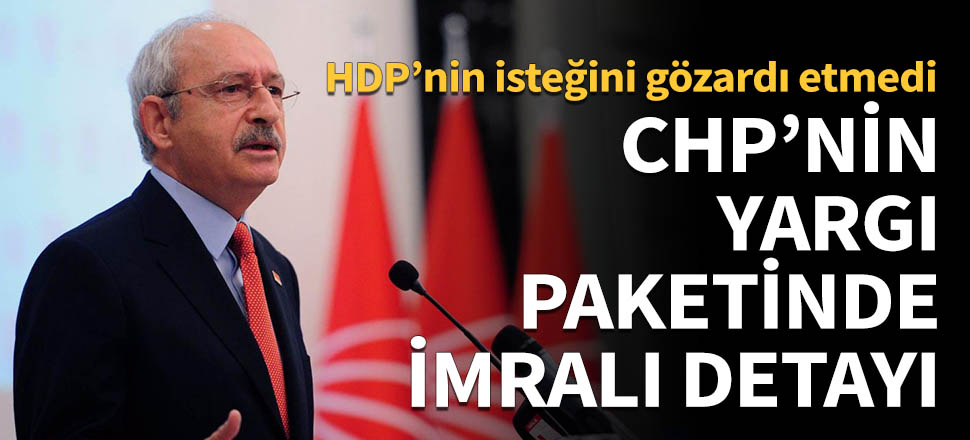 CHP'nin yargı paketinde 'İmralı' detayı!