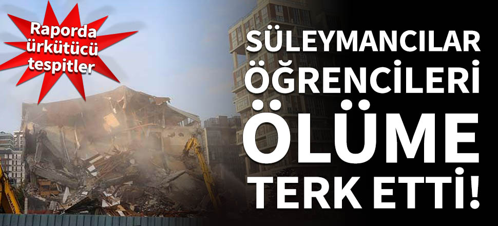 Süleymancılar öğrencileri ölüme terk etti!
