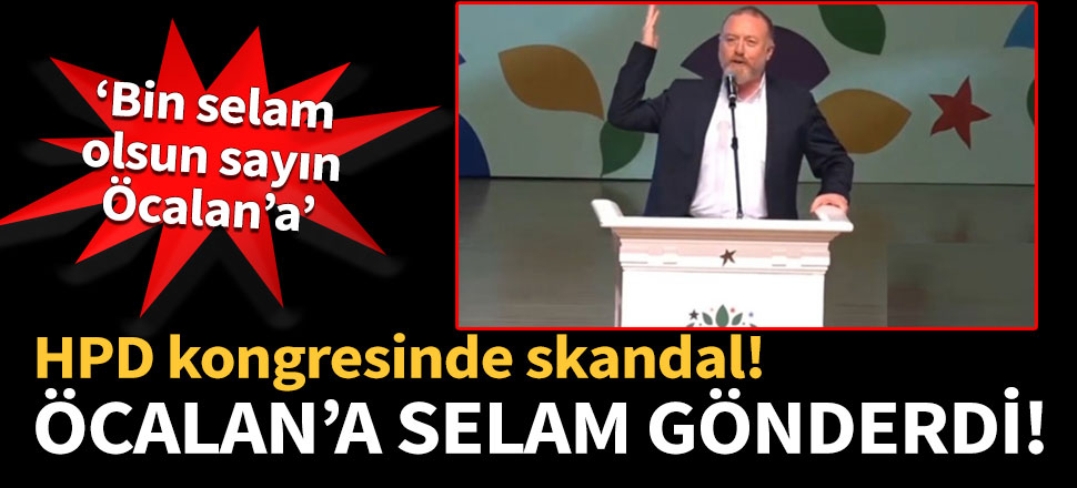 HDP kongresinde skandal! Öcalan'a selam gönderdi