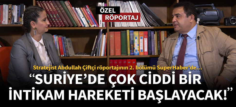 ''Suriye'de çok ciddi bir intikam hareketi başlayacak''