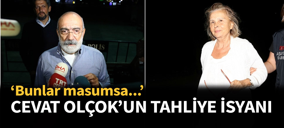 Cevat Olçok tahliye kararına böyle isyan etti!