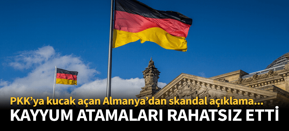Almanya kayyum atamalarından rahatsız oldu!