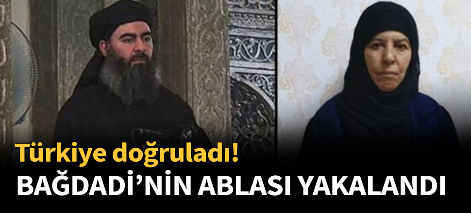 Türkiye doğruladı! Bağdadi'nin ablası yakalandı