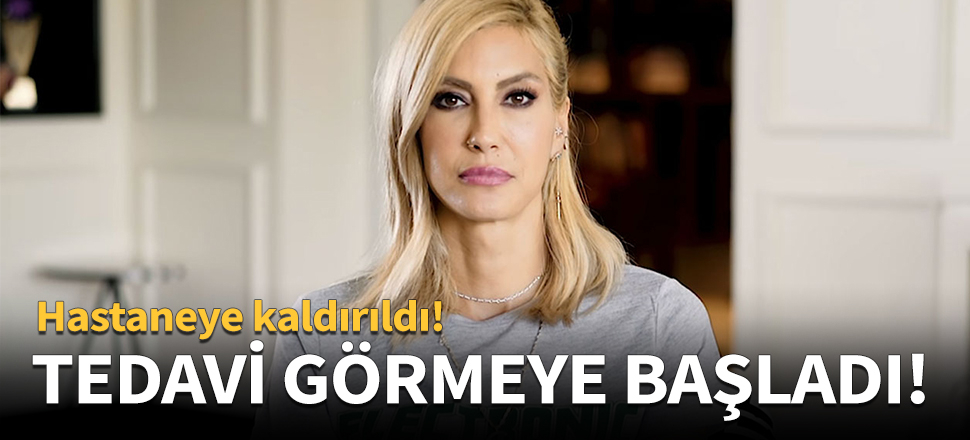 Çağla Şikel hastaneye kaldırıldı