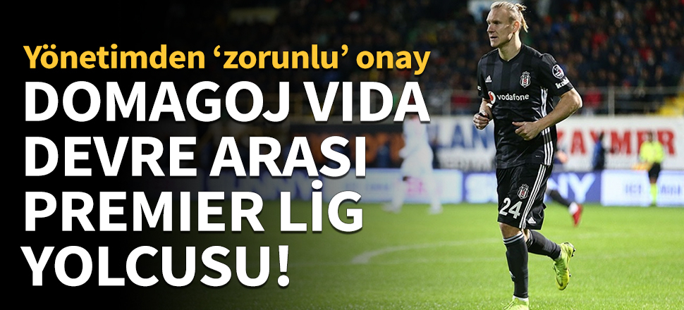 Domagoj Vida, devre arasında Premier Lig yolcusu!