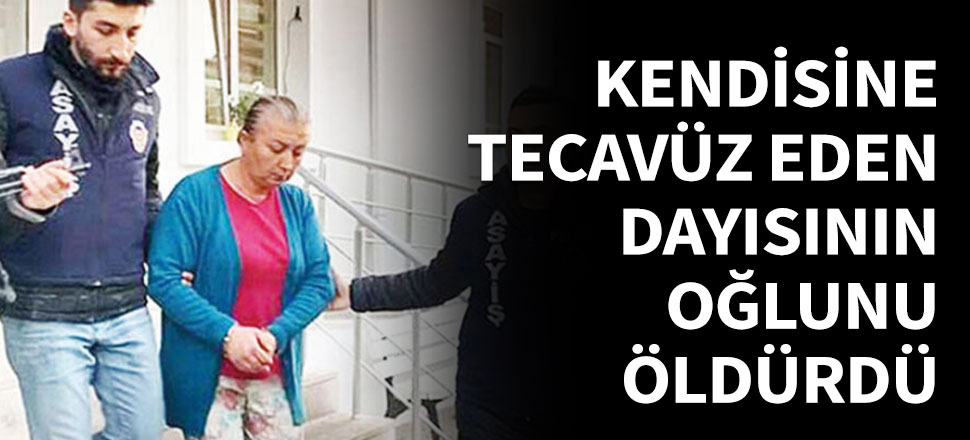 Kendisine tecavüz eden kuzenini öldürdü