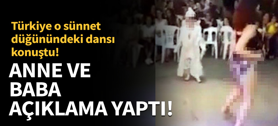 Sünnet düğünündeki dans ile ilgili anne ve baba konuştu!